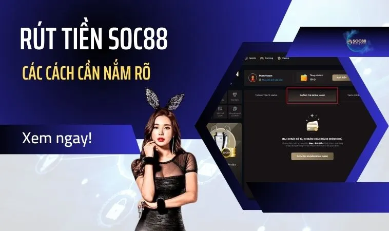 Các cách rút SOC88 đơn giản cần nắm rõ Các cách rút SOC88 đơn giản cần nắm rõ