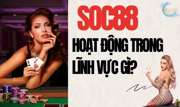 Giới thiệu SOC88 chi tiết Giới thiệu SOC88 chi tiết