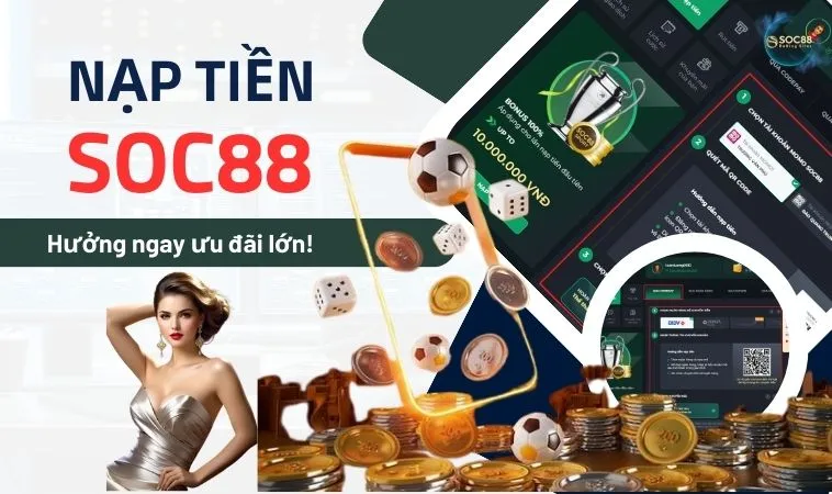 Nạp tiền SOC88 hưởng ngay ưu đãi lớn Nạp tiền SOC88 hưởng ngay ưu đãi lớn