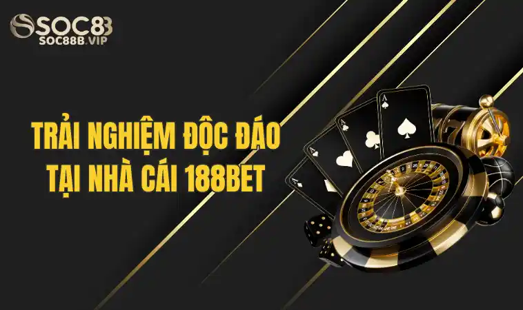 188Bet - Sân Chơi Cá Cược Xanh Chín Tại Việt Nam 2 Tổng quan sân chơi 188bet