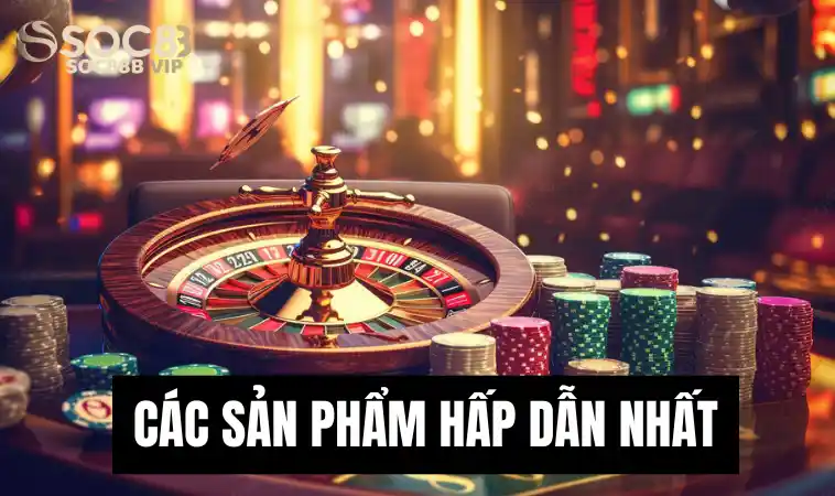 Sân Chơi 388BET - Tham Gia Nhận Ngàn Ưu Đãi Hấp Dẫn 3 Các sản phẩm tại nhà cái