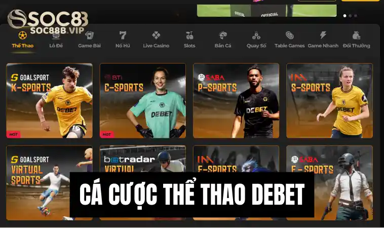 Nhà Cái Debet – Tận Hưởng Giải Trí, Ưu Đãi Bất Tận 3 Cá cược thể thao siêu cuốn