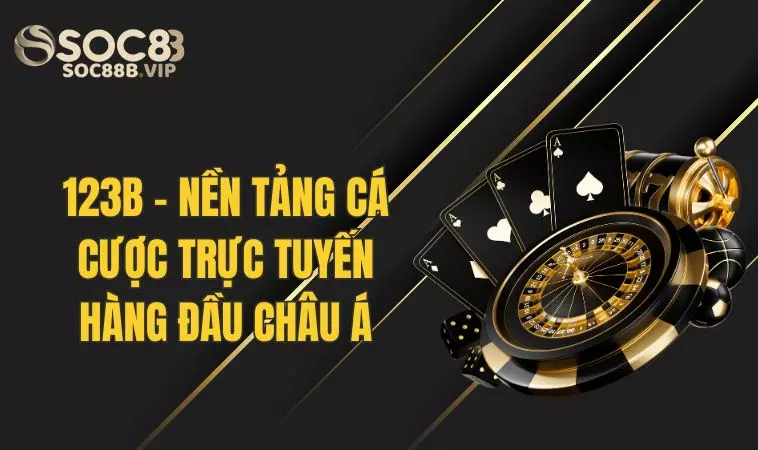 123B - Nền Tảng Cá Cược Trực Tuyển Uy Tín Hàng Đầu Châu Á 2 Đôi nét về nền tảng cá cược trực tuyến 123B
