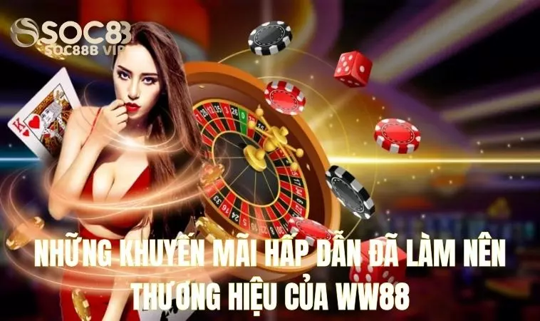 WW88 - Nhà Cái Đổi Thưởng Hấp Dẫn Đáng Chơi Nhất Hiện Nay 3 Các khuyến mãi cực hấp dẫn đã làm nên tên tuổi của WW 88