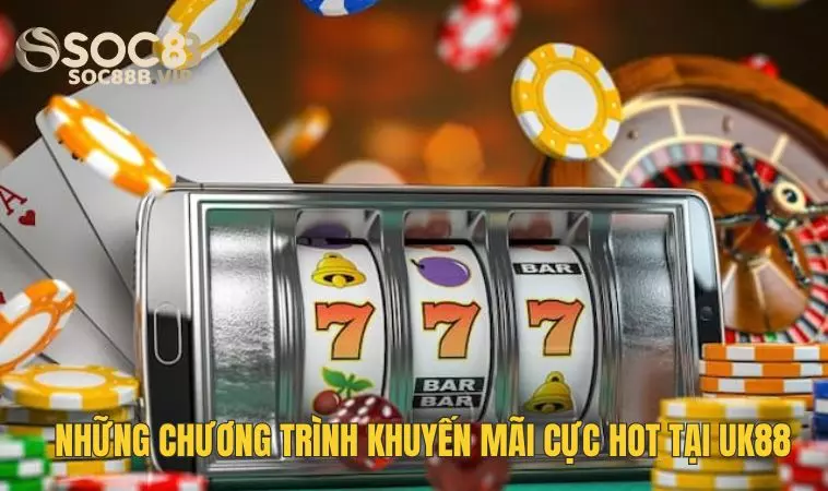 Uk88 - Nhà Cái Đảm Bảo Chất Lượng Và Uy Tín Lên Hàng Đầu 3 Những khuyến mãi siêu hấp dẫn tại Uk 88