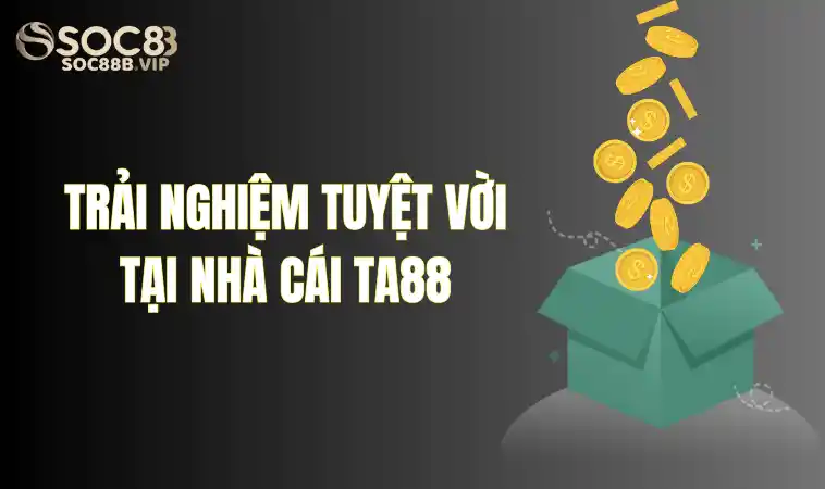 Nhà Cái Ta88 - Sân Chơi Mang Lại Trải Nghiệm Thú Vị, Kịch Tính 2 Sân chơi Ta88 đẳng cấp