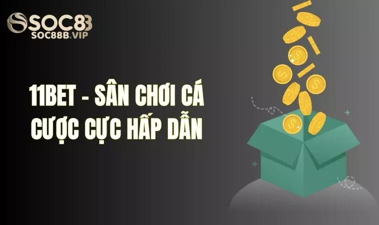 11bet - Nhà Cái Uy Tín Đáng Chơi Nhất Tại Việt Nam 2 Những điều bạn cần biết về 11 Bet