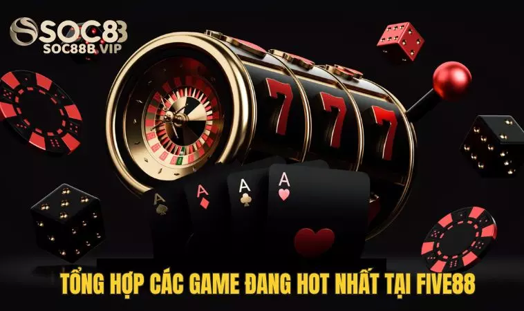 Five88 - Nền Tảng Cá Cược Uy Tín Với Kho Game Đồ Sộ 3 Tổng hợp game được ưa thích nhất tại Five 88
