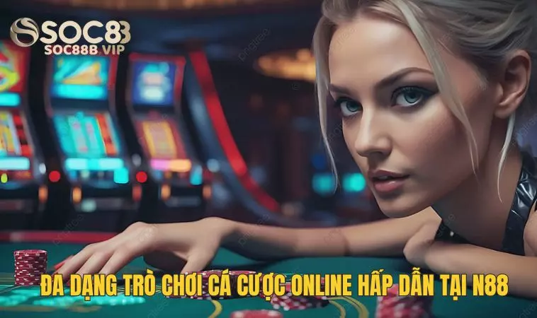 Nhà Cái N88 - Ngập Tràn Các Game Cá Cược Online Hấp Dẫn 3 Tổng hợp trò chơi hấp dẫn nhất tại N 88