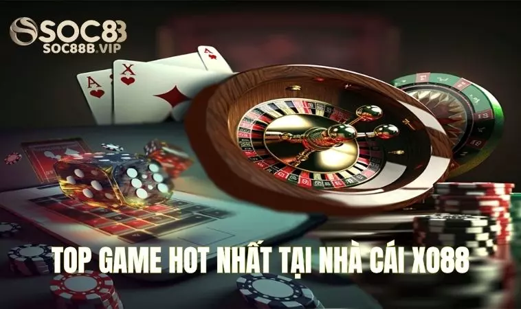 Xo88 - Nhà Cái Cá Cược Trực Tuyến Đẳng Cấp Số 1 Châu Á 3 Những tựa game được yêu thích nhất tại Xo 88