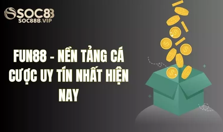 Nhà Cái Fun88 - Nền Tảng Cá Cược Online Uy Tín Nhất Hiện Nay 2 Vài nét cơ bản về nhà cái Fun88