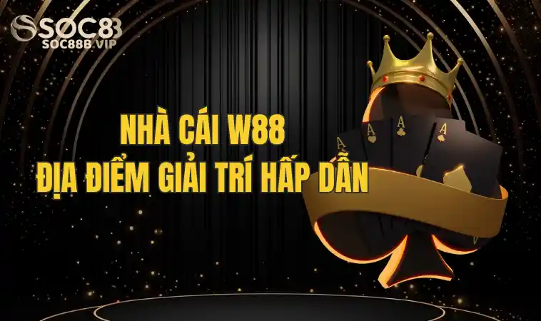 W88–Tận Hưởng Thiên Đường Cá Cược Xanh Chín 2 Tổng quan sân chơi W88